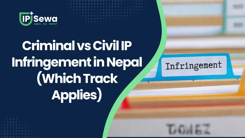 Criminal vs Civil IP Infringement in Nepal (Which Track Applies)
