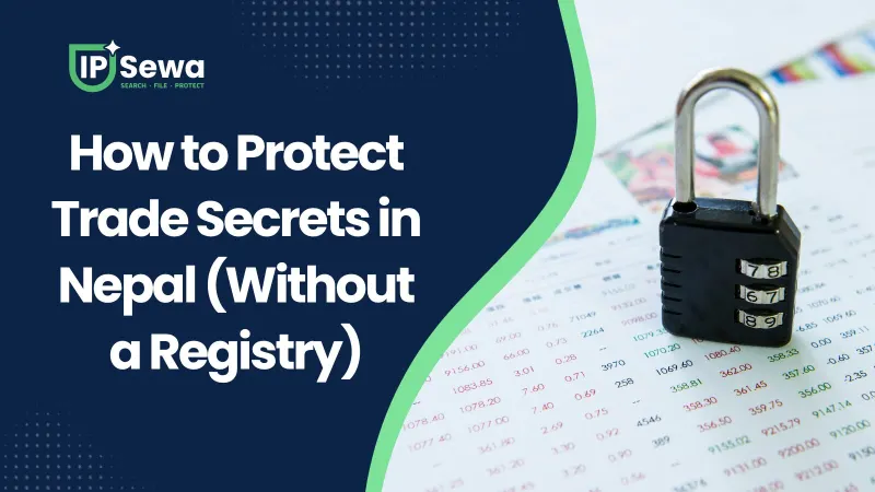 How to Protect Trade Secrets in Nepal (Without a Registry)