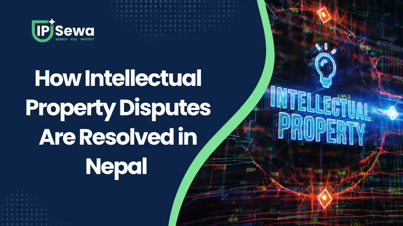 How Intellectual Property Disputes Are Resolved in Nepal (2026)