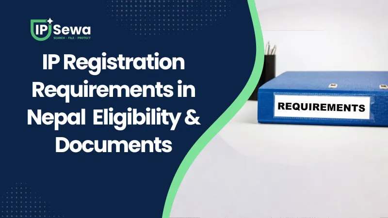 IP Registration Requirements in Nepal (2026): Eligibility & Documents