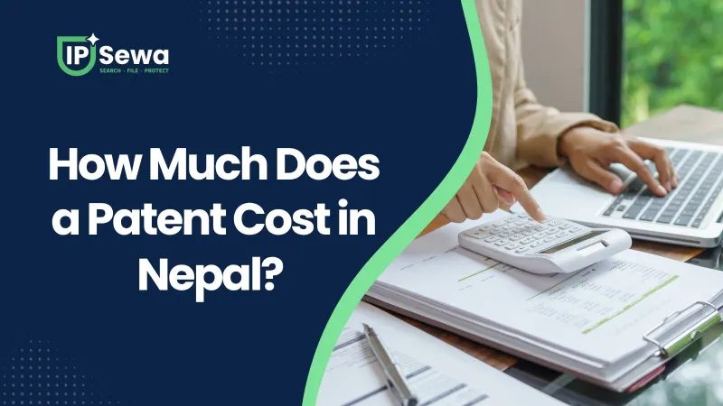 How Much Does a Patent Cost in Nepal? (2026)