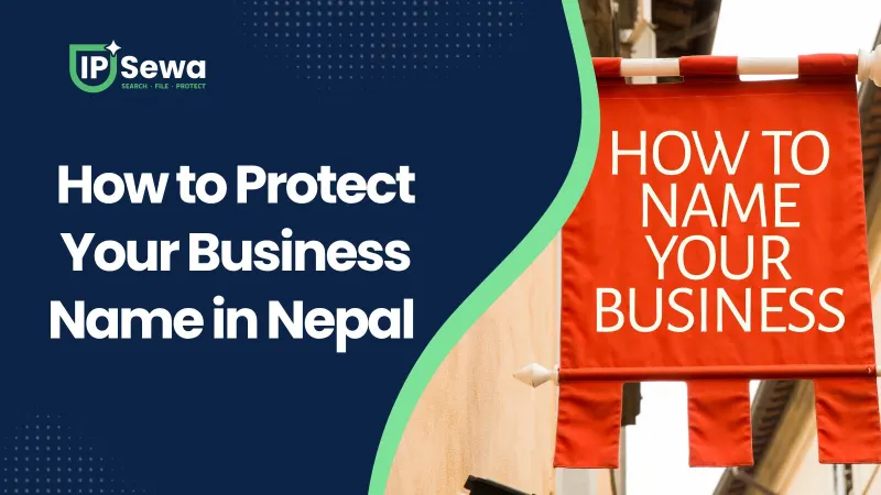 How to Protect Your Business Name in Nepal (2026 Action Steps)