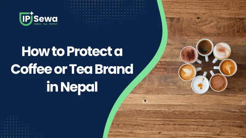 How to Protect a Coffee or Tea Brand in Nepal