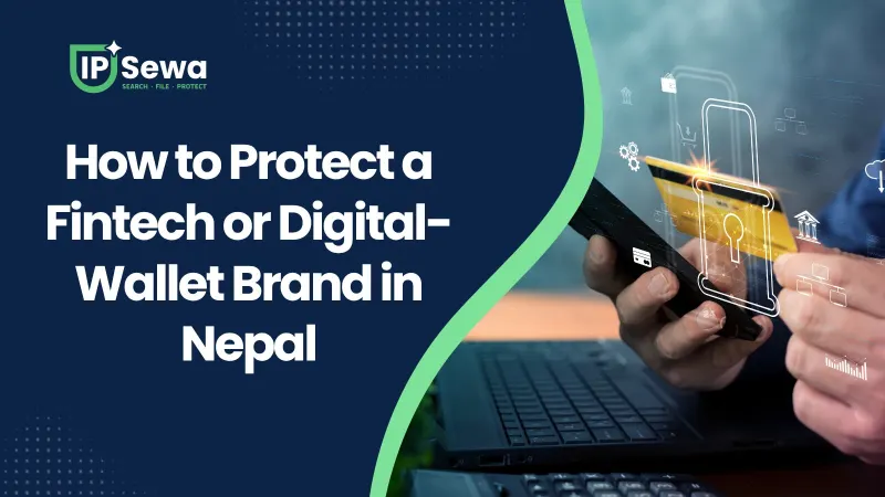 How to Protect a Fintech or Digital-Wallet Brand in Nepal