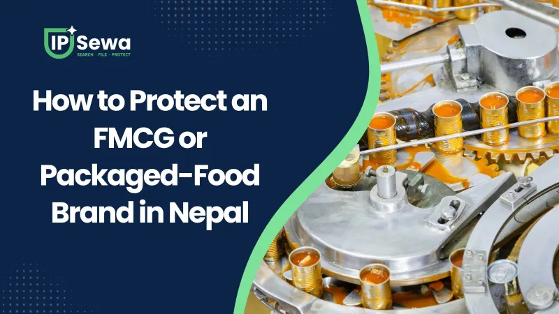 How to Protect an FMCG or Packaged-Food Brand in Nepal