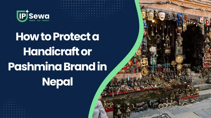 How to Protect a Handicraft or Pashmina Brand in Nepal