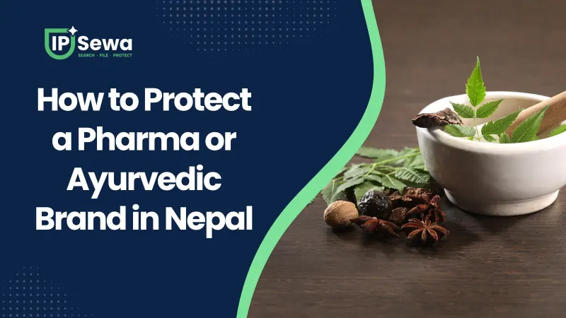 How to Protect a Pharma or Ayurvedic Brand in Nepal
