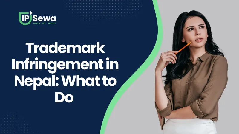 Trademark Infringement in Nepal: What to Do (2026)