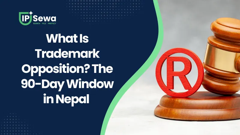What Is Trademark Opposition? The 90-Day Window in Nepal (2026)
