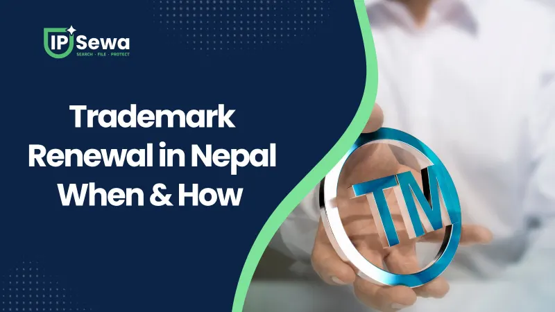 Trademark Renewal in Nepal: When & How (7-Year Term, 2026)