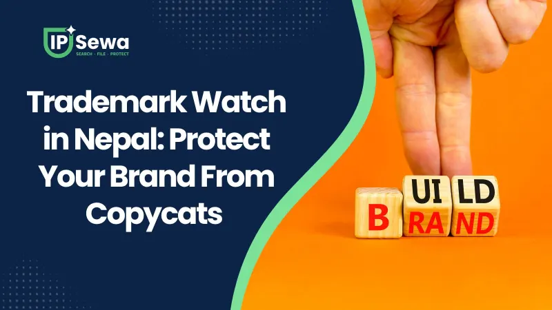 Trademark Watch in Nepal: Protect Your Brand From Copycats (2026)