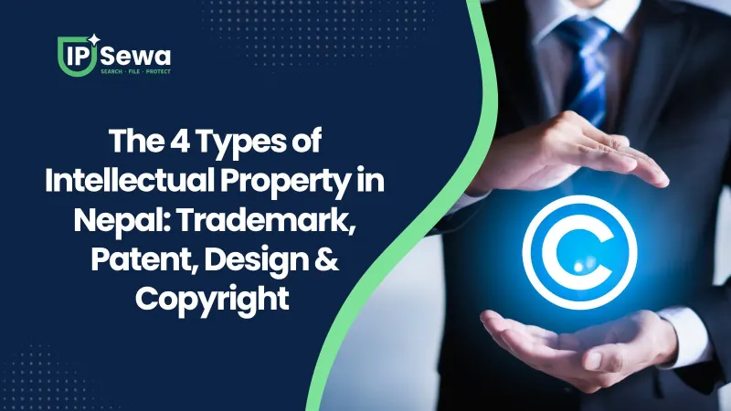 The 4 Types of Intellectual Property in Nepal: Trademark, Patent, Design & Copyright (2026)
