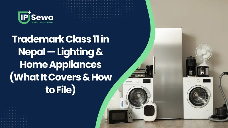 Trademark Class 11 in Nepal — Lighting & Home Appliances (What It Covers & How to File)