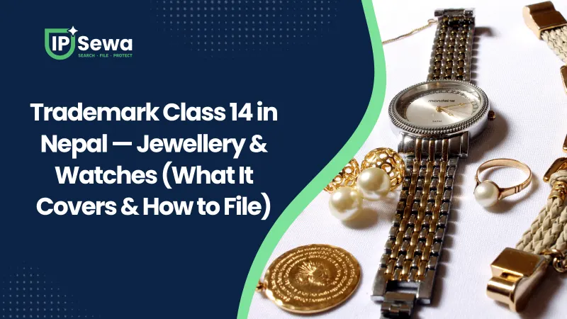 Trademark Class 14 in Nepal — Jewellery & Watches (What It Covers & How to File)
