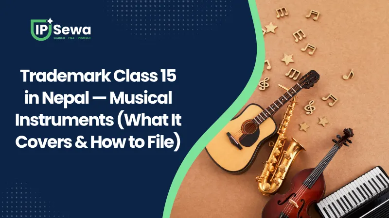 Trademark Class 15 in Nepal — Musical Instruments (What It Covers & How to File)