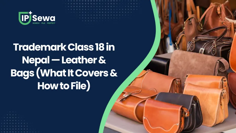 Trademark Class 18 in Nepal — Leather & Bags (What It Covers & How to File)