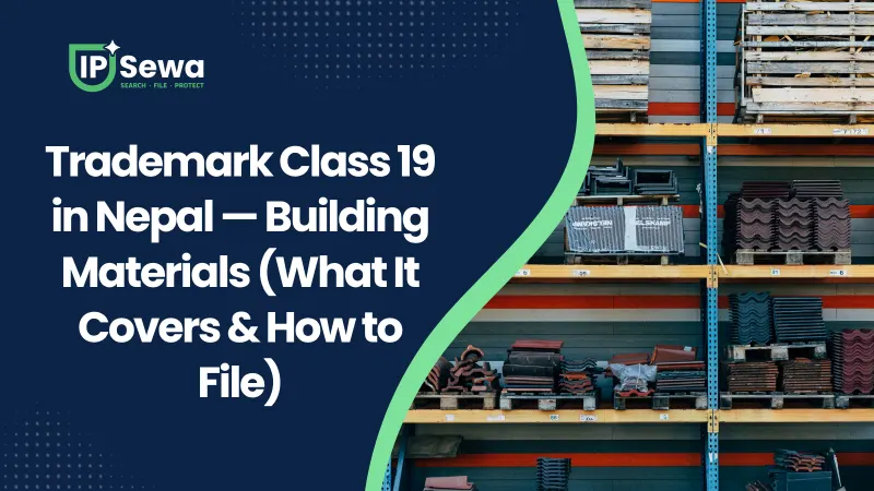 Trademark Class 19 in Nepal — Building Materials (What It Covers & How to File)