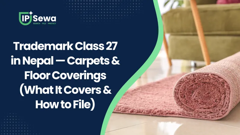 Trademark Class 27 in Nepal — Carpets & Floor Coverings (What It Covers & How to File)