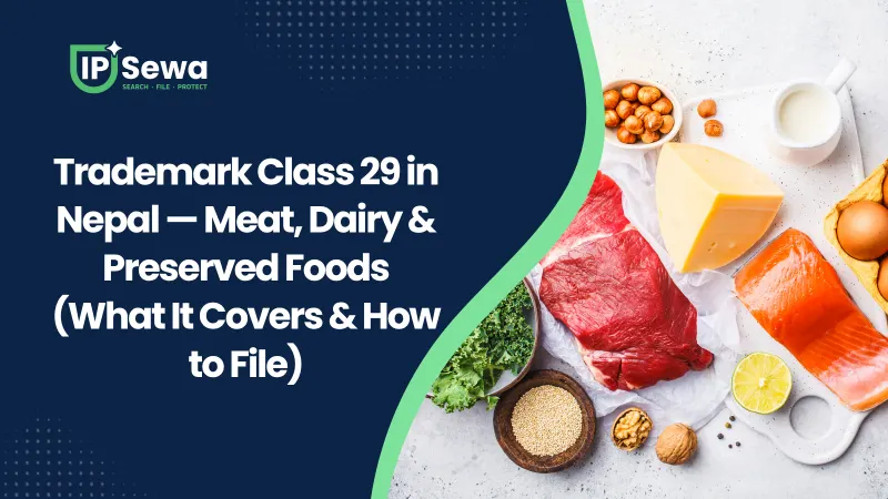 Trademark Class 29 in Nepal — Meat, Dairy & Preserved Foods (What It Covers & How to File)
