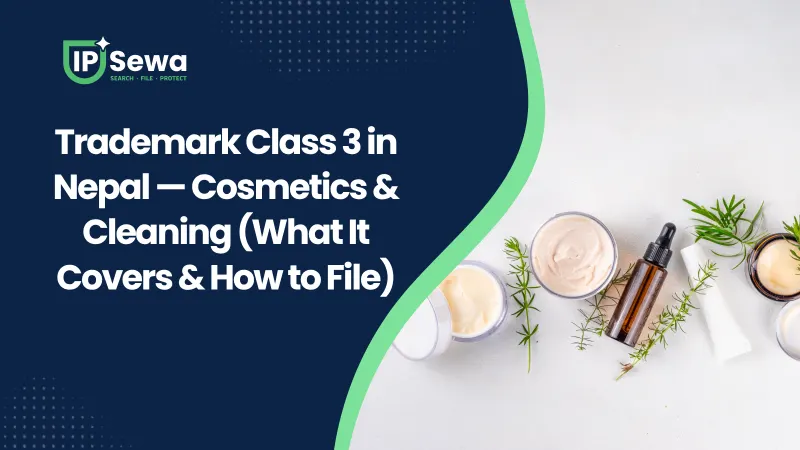 Trademark Class 3 in Nepal — Cosmetics & Cleaning (What It Covers & How to File)