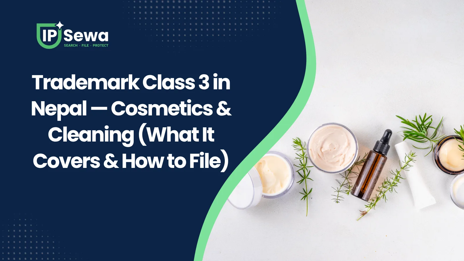 Trademark Class 3 in Nepal — Cosmetics & Cleaning (What It Covers & How to File)