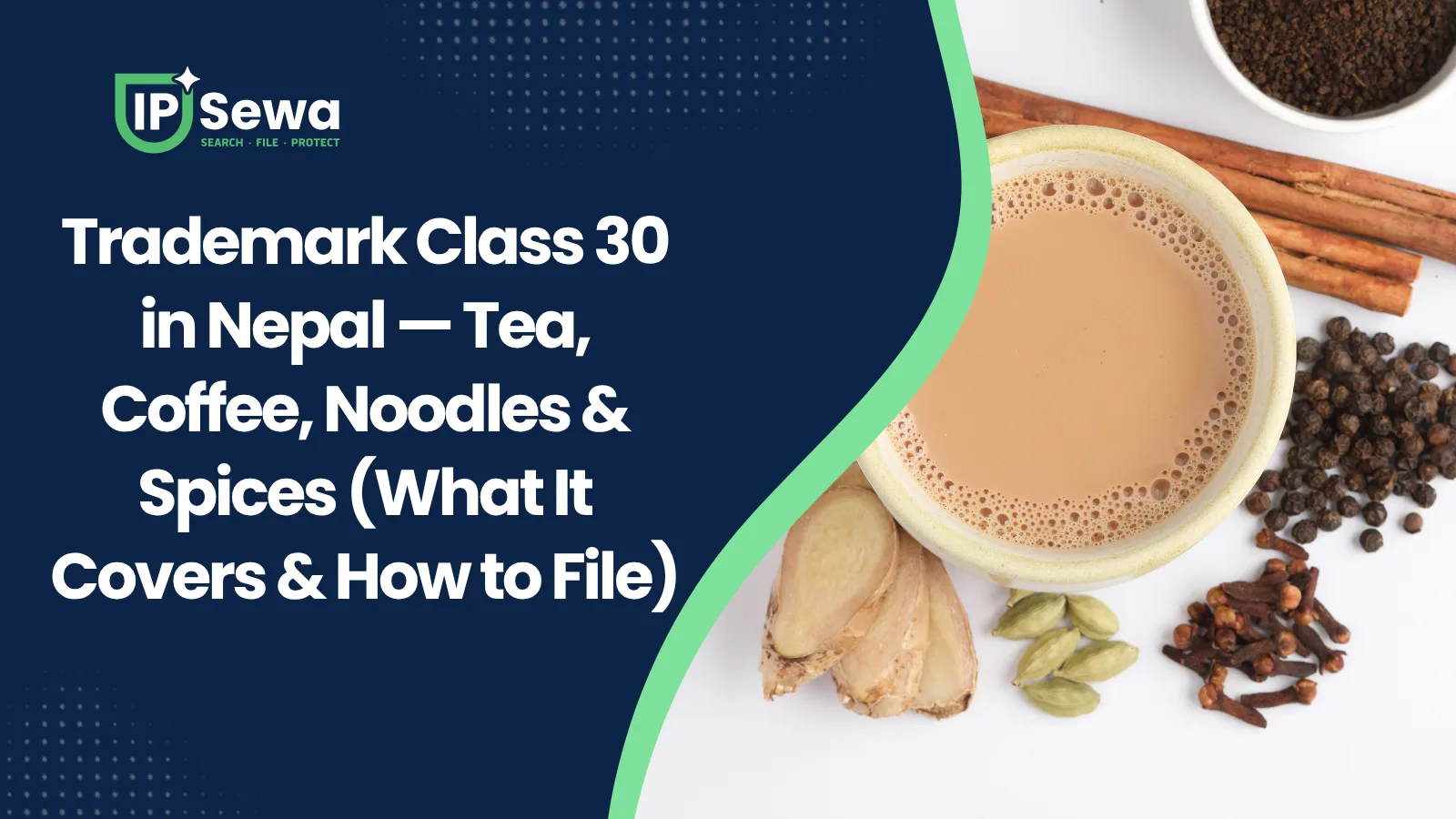 Trademark Class 30 in Nepal — Tea, Coffee, Noodles & Spices (What It Covers & How to File)