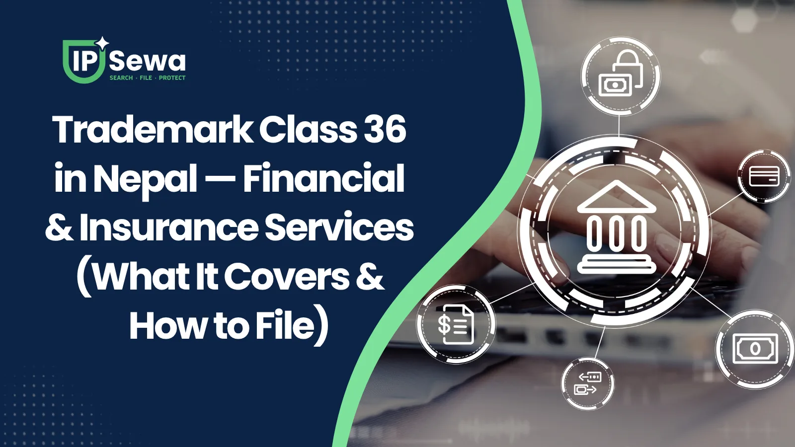 Trademark Class 36 in Nepal — Financial & Insurance Services (What It Covers & How to File)