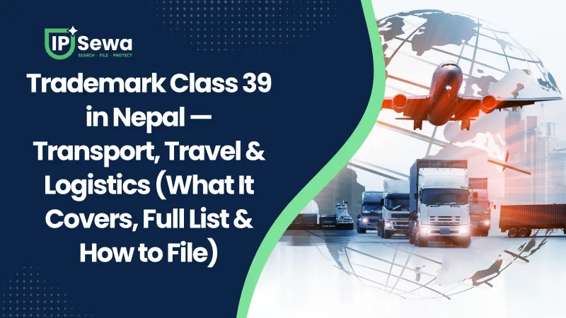Trademark Class 39 in Nepal — Transport, Travel & Logistics (What It Covers, Full List & How to File)
