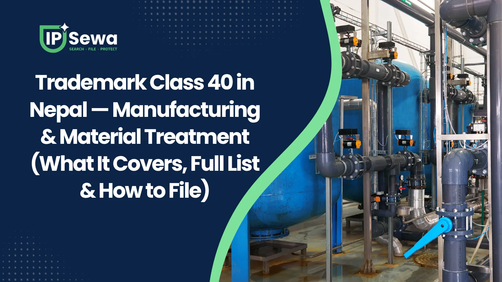 Trademark Class 40 in Nepal — Manufacturing & Material Treatment (What It Covers, Full List & How to File)