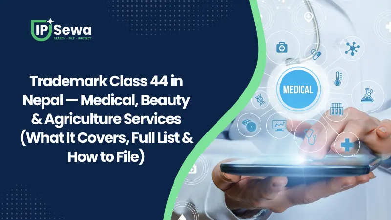Trademark Class 44 in Nepal — Medical, Beauty & Agriculture Services (What It Covers, Full List & How to File)