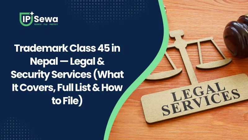 Trademark Class 45 in Nepal — Legal & Security Services (What It Covers, Full List & How to File)
