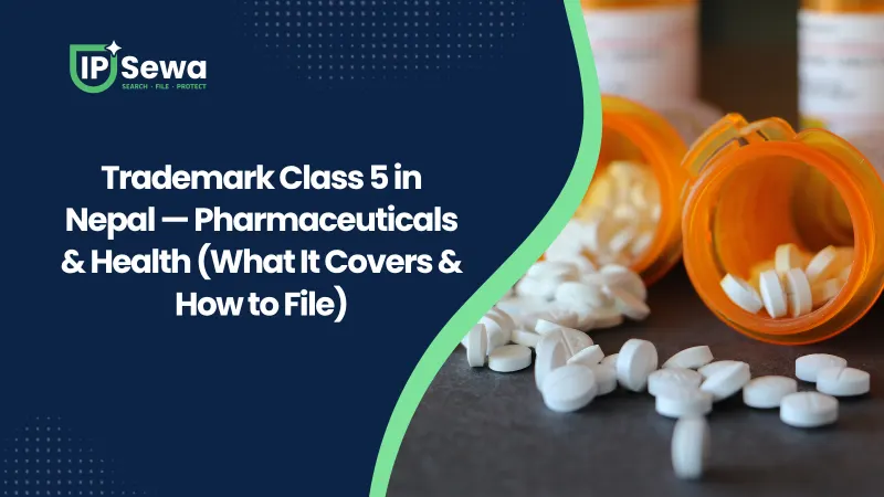 Trademark Class 5 in Nepal — Pharmaceuticals & Health (What It Covers & How to File)