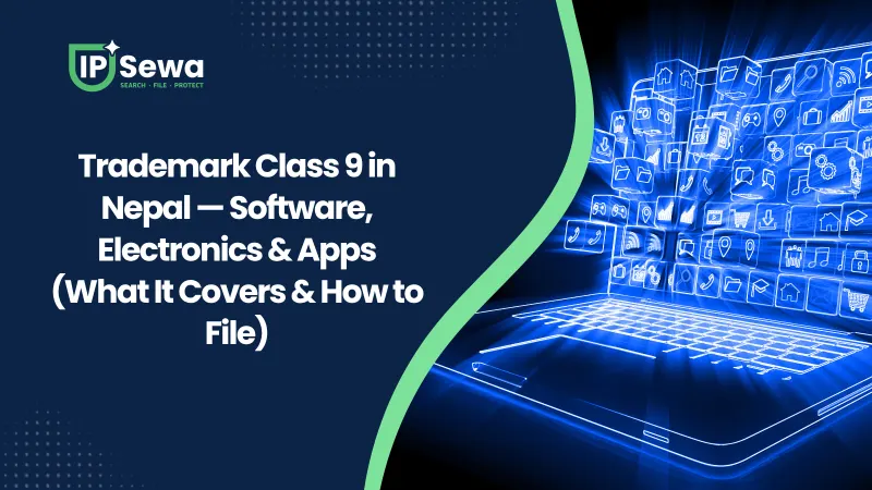Trademark Class 9 in Nepal — Software, Electronics & Apps (What It Covers & How to File)