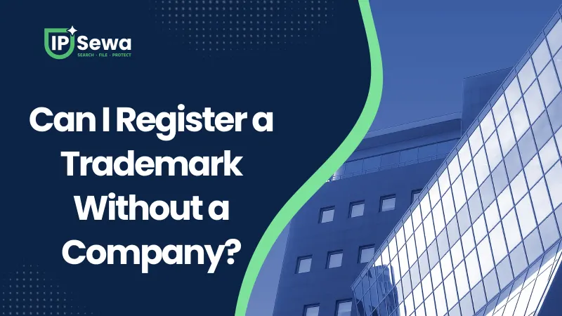 Can I Register a Trademark Without a Company?