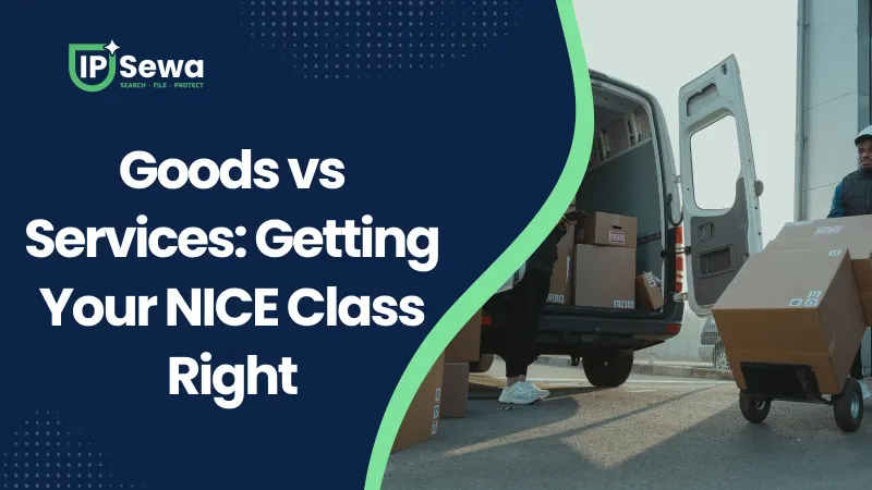 Goods vs Services: Getting Your NICE Class Right