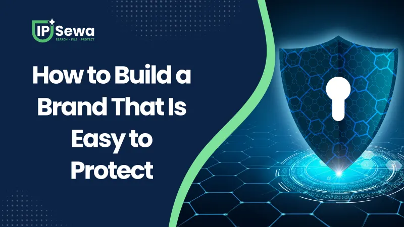 How to Build a Brand That Is Easy to Protect