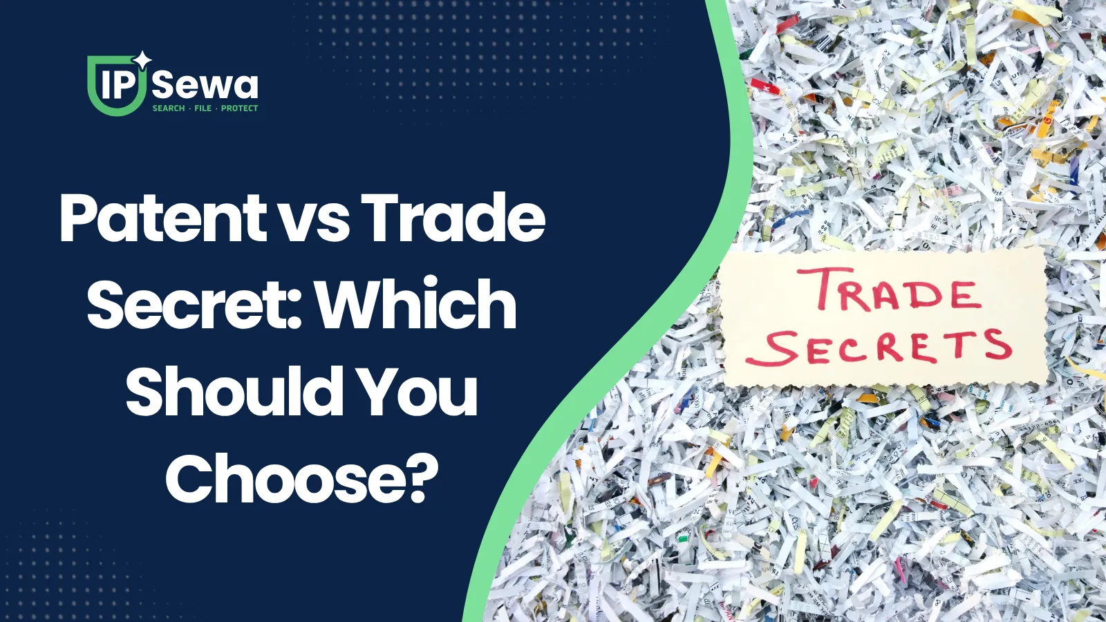 Patent vs Trade Secret: Which Should You Choose?
