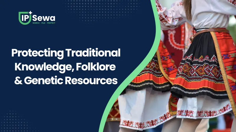 Protecting Traditional Knowledge, Folklore & Genetic Resources