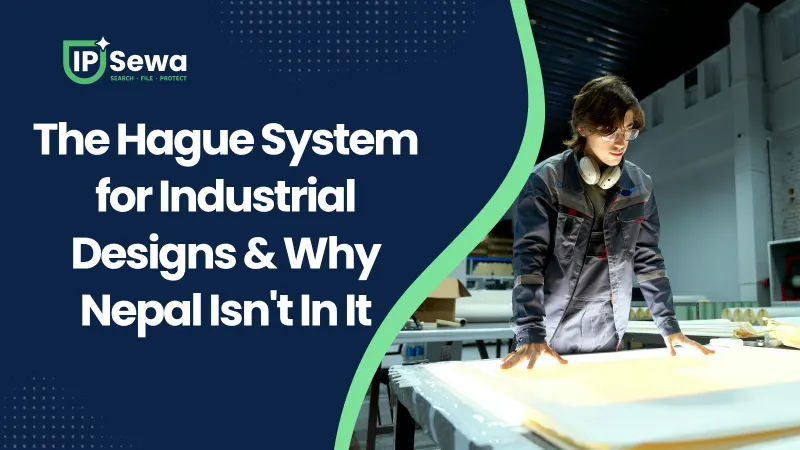 The Hague System for Industrial Designs & Why Nepal Isn't In It