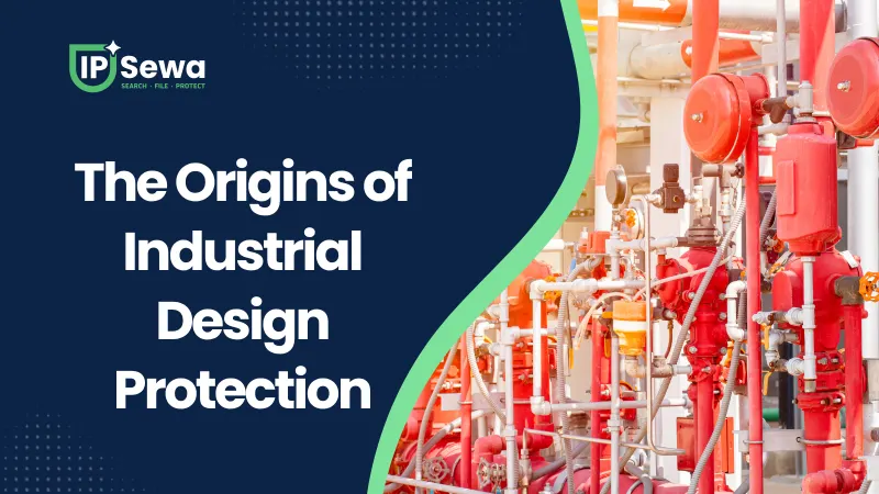 The Origins of Industrial Design Protection