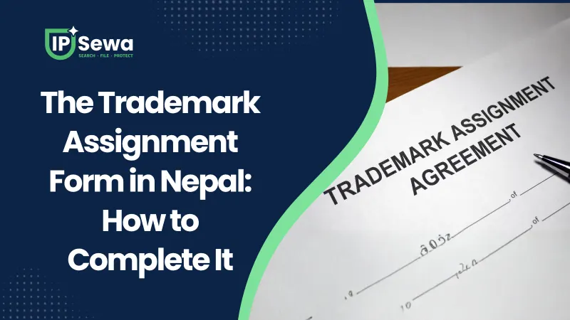 The Trademark Assignment Form in Nepal: How to Complete It