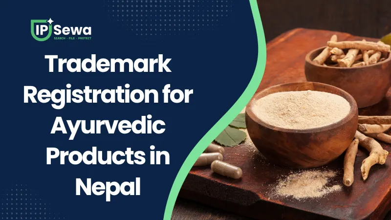 Trademark Registration for Ayurvedic Products in Nepal