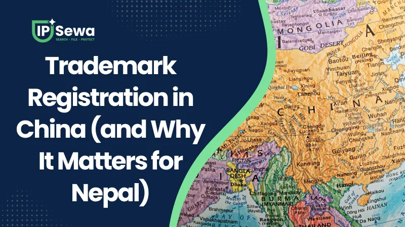 Trademark Registration in China (and Why It Matters for Nepal)