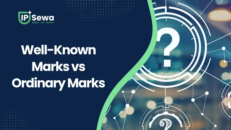 Well-Known Marks vs Ordinary Marks