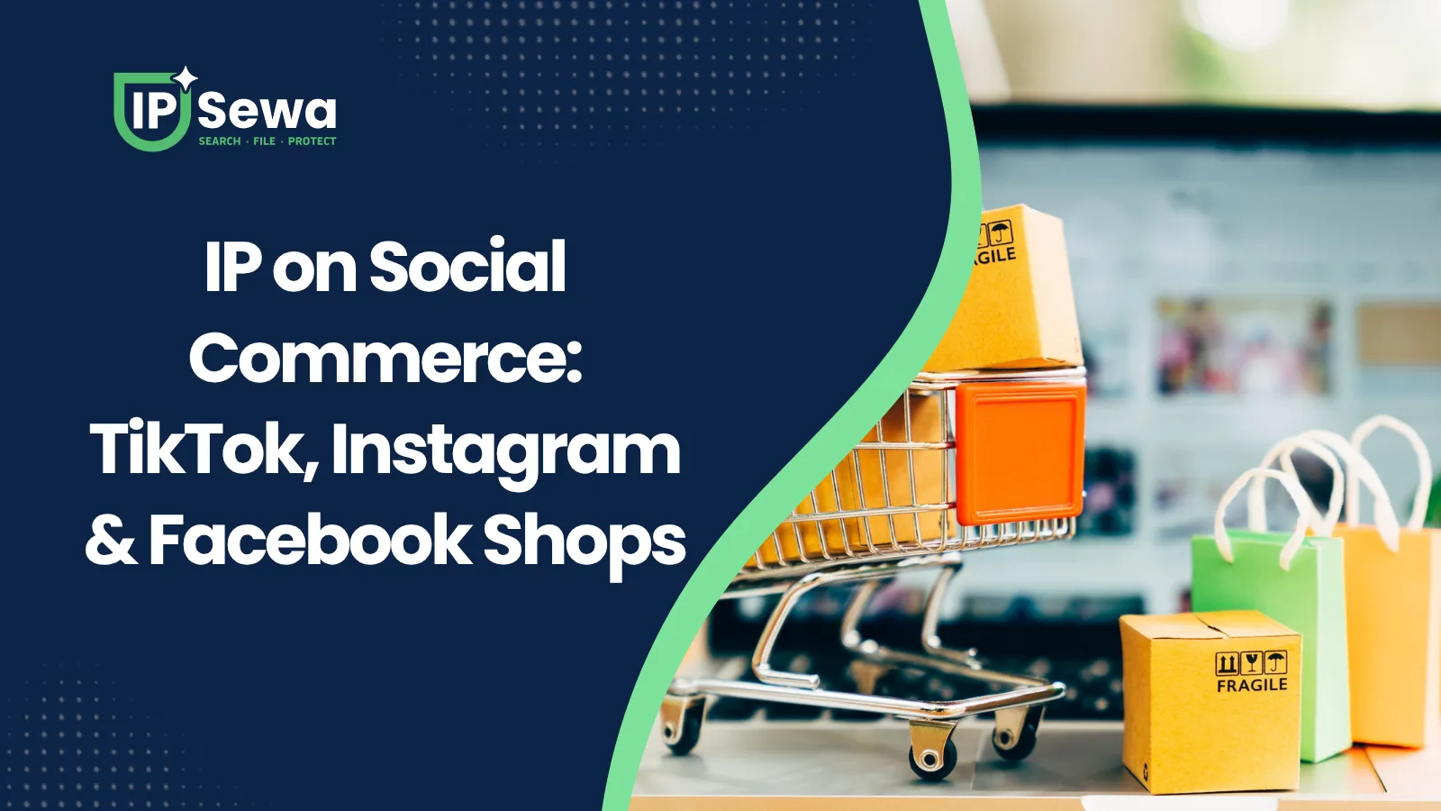 IP on Social Commerce: TikTok, Instagram & Facebook Shops