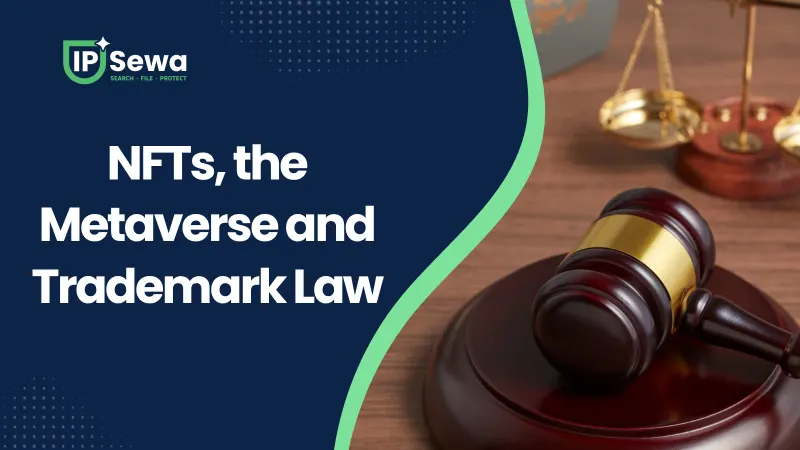 NFTs, the Metaverse and Trademark Law