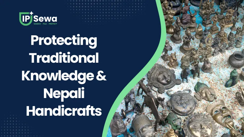 Protecting Traditional Knowledge & Nepali Handicrafts