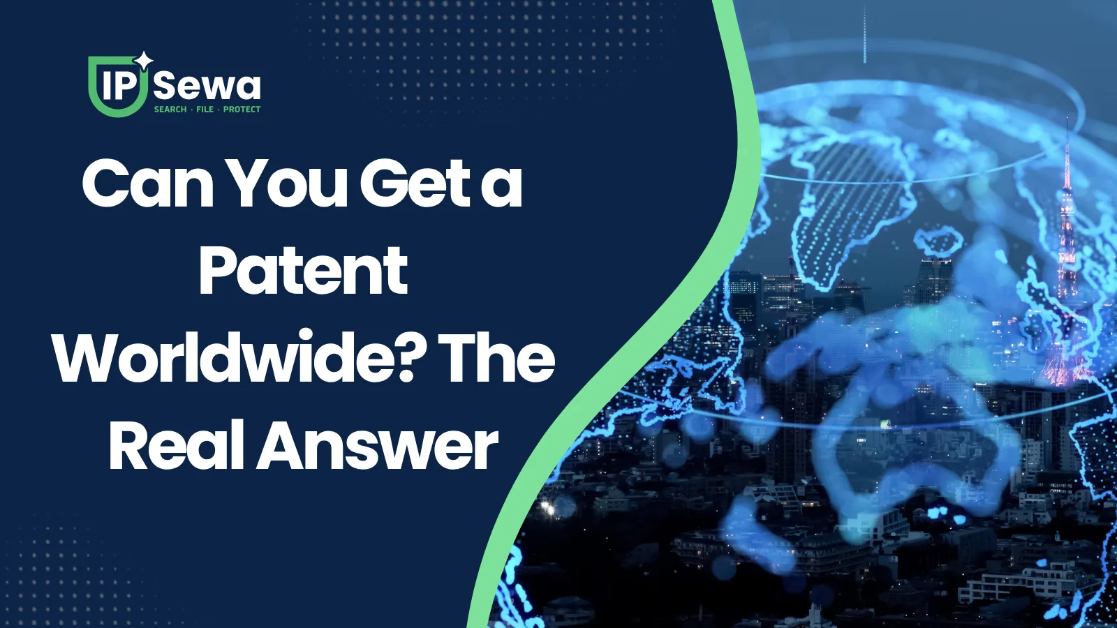 Can You Get a Patent Worldwide? The Real Answer