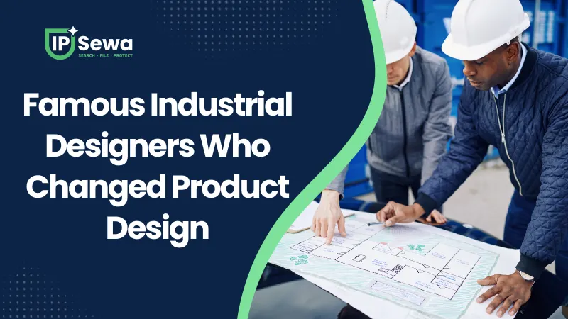 Famous Industrial Designers Who Changed Product Design