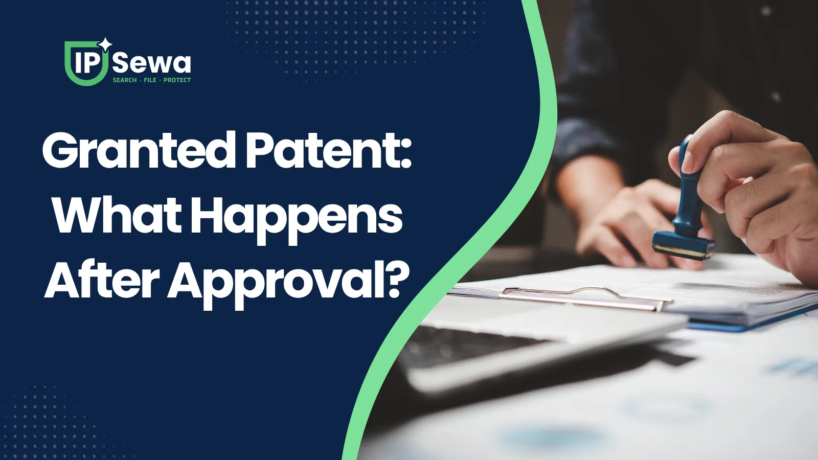 Granted Patent: What Happens After Approval?
